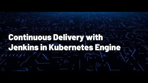 Continuous Delivery with Jenkins in Kubernetes Engine -Qwiklabs #googlecloud #mscubetech
