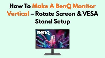 How to Make a BenQ Monitor Vertical – Rotate Screen & VESA Stand Setup