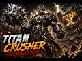 💀Titan Crusher: The Ultimate Destroyer of TITANX Arena | Unstoppable Power💀