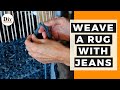 How to Weave a Rug Using Old Jeans - EASY Denim Rug