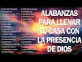 PODEROSAS ALABANZAS CRISTIANAS ADORACION - MUSICA CRISTIANA DE ADORACION PARA ORAR