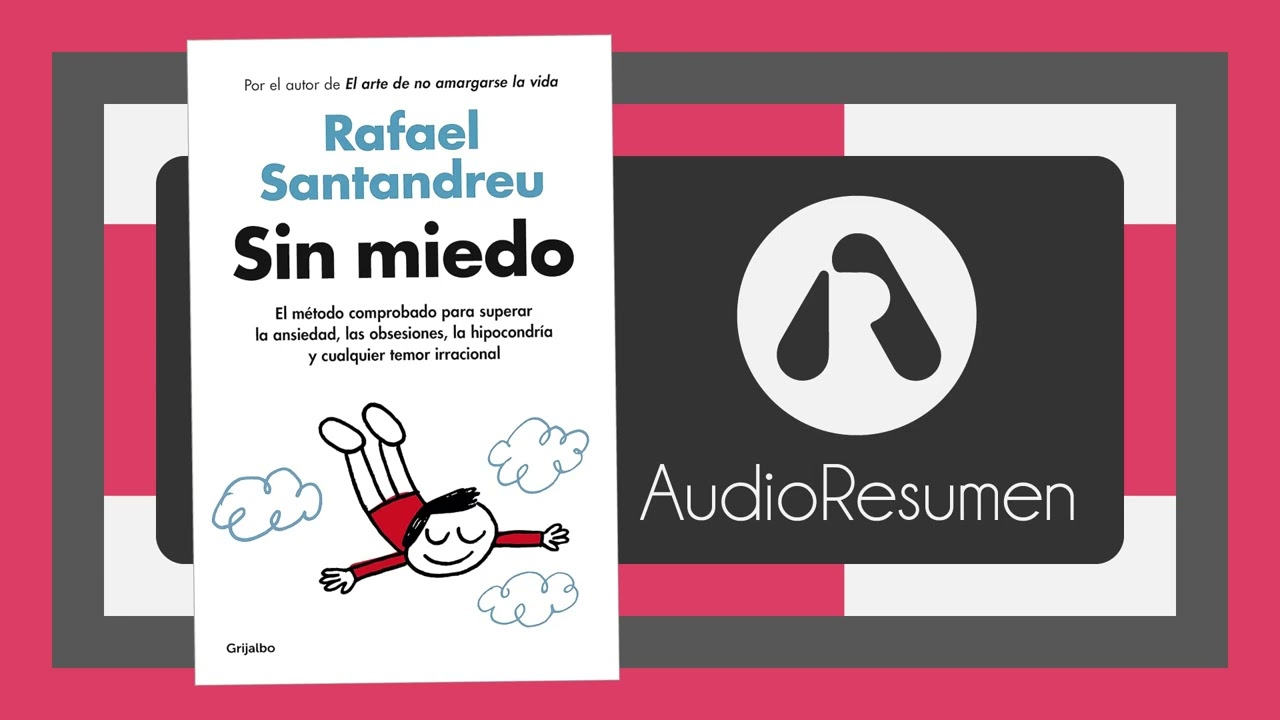 SIN MIEDO. EL MÉTODO COMPROBADO PARA SUPERAR LA ANSIEDAD, LAS OBSESIONES,  LA HIPOCONDRÍA Y CUALQUIER TEMOR IRRACIONAL