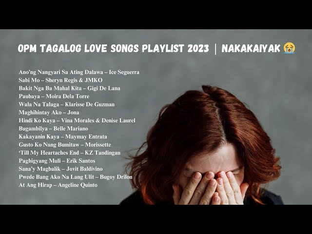 OPM Tagalog Love Songs playlist 2023 class=