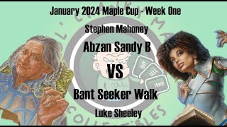 Canadian Highlander - Abzan Sandy B VS Bant Seeker Walk - January 2024 Maple Cup