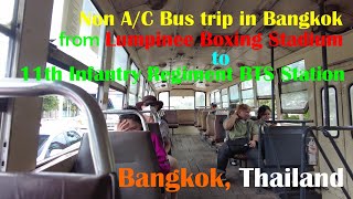 Non AC Bus Trip in Bangkok ; from Lumpinee Boxing Stadium to 11th Infantry Regiment BTS Station