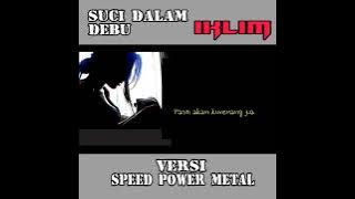 suci dalam debu versi speed power metal