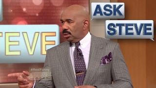 Ask Steve His Ass Has Got To Go Steve Harvey