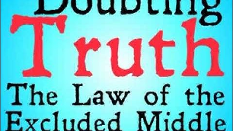 Doubting Truth (The Law of the Excluded Middle)