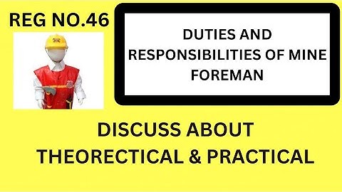 DUTIES AND RESPONSIBILITIES OF MINE FOREMAN ( PRACTICAL )