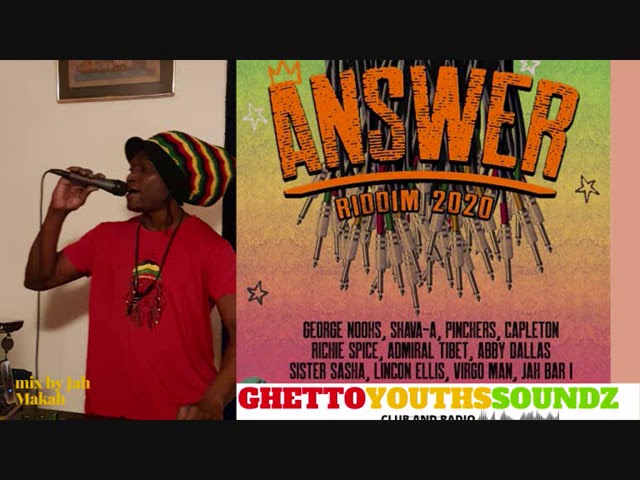 ANSWER RIDDIM 2020 FT ADMIRAL TIBET,RICHIE SPICE,GEORGE NOOKS,PINCHERS,CAPLETON AND MORE..........