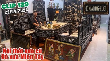 Clip 129 (22/4/2024) Bộ trường kỷ, Tủ ly xưa, Tranh treo tường, Đồ đồng xưa  | Đồ Xưa Cổ Nghệ Việt