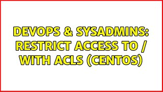 Celebrity DevOps & SysAdmins: Restrict Access to / with ACLs (CentOS) Wealth