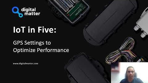 IoT in Five: GPS Settings to Maximize Performance