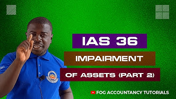 IAS 36   IMPAIRMENT OF ASSETS (PART 2)