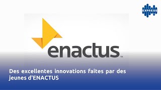 Des excellentes innovations faites par des jeunes d'ENACTUS