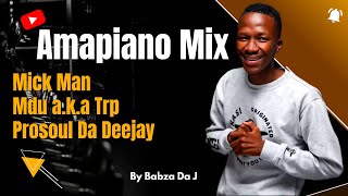 Amapaino Mix 2024 | Mdu a.k.a Trp | Mick Man | Prosoul Da Deejay | By Babza Da J #amapianomix #mdu