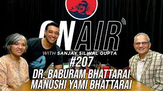 On Air With Sanjay #207 - Dr. Baburam Bhattarai and Manushi Yami Bhattarai