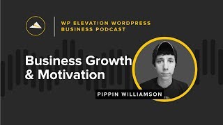 Pippin Williamson - WP Elevation WordPress Business Podcast - Episode 139