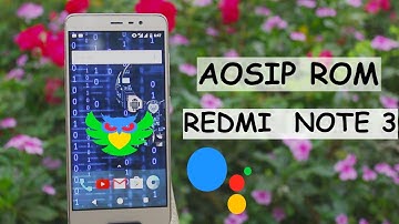 AOSIP ROM with Google Assisstant & VOLTE for Redmi Note 3(How to install+Review)