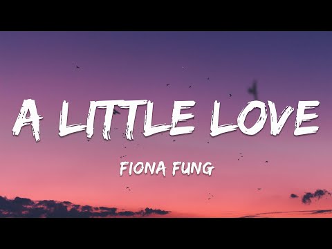 A Little Love - Fiona Fung (Lyrics)