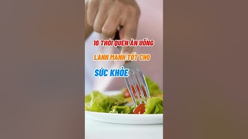 10 Thói Quen Ăn Uống Lành Mạnh Tốt Cho Sức Khoẻ #dsdaiminh #health #shorts #dinhduong