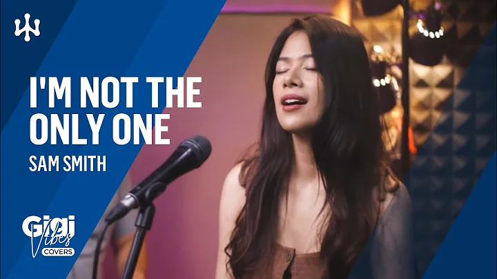 Sam Smith  I'm Not The Only One | Gigi De Lana  Jo...
