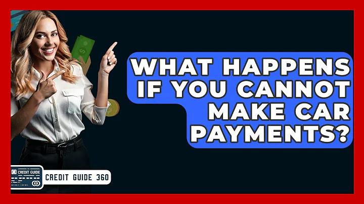 What Happens If You Cannot Make Car Payments? - CreditGuide360.com
