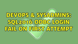 Famous DevOps & SysAdmins: SQL2016 ODBC login fail on first attempt Profile