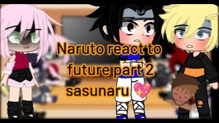 past Naruto and friends react to future part 2/2? sasunaru ❤️