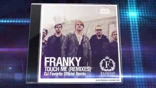 Franky - Touch Me (DJ Favorite Official Remix) [VIDEO TRAILER]