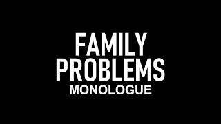 Family Problems | Monologue