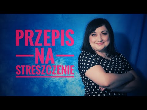 243. Przepis na napisanie streszczenia na maturze z języka polskiego