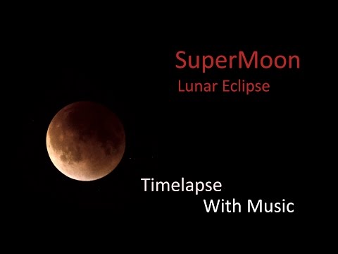 Supermoon 2015 Time lapse September Lunar Eclipse - With music