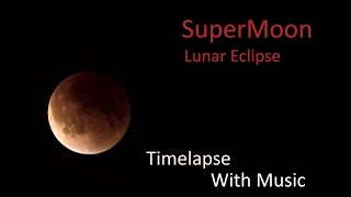 Supermoon 2015 Time lapse September Lunar Eclipse - With music