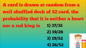 A card is drawn at random from a well shuffled deck of 52 card. the probability that it is