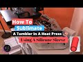 How To Sublimate a Tumbler In a Tumbler Press With A Silicone Sleeve