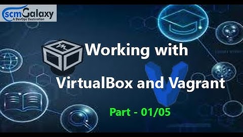 Working with VirtualBox and Vagrant Fundamental Tutorials - 2023 | Part - 1/5