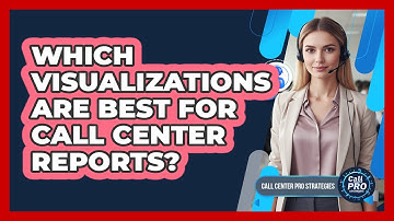 Which Visualizations Are Best For Call Center Reports?