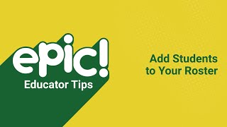 Educator Tips Add Students To Your Roster Epic For Kids