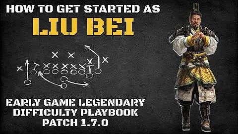 How to Get Started as Liu Bei | Early Game Legendary Difficulty Playbook Patch 1.7.0 - DayDayNews