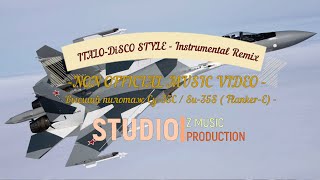 Су-35C / Su-35S ( Flanker-E) / Italo-Disco Style - Instrumental Remix (Non Official Music Video)