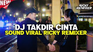 DJ TAKDIR CINTA SOUND JEDAG JEDUG RICKY REMIXER #TAKDIRCINTA #RICKYREMIXER