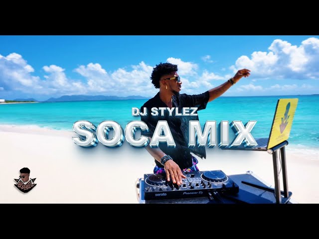 SOCA MIX 2024 | THE BEST OF 2024 SOCA MIXED BY DJ STYLEZ class=