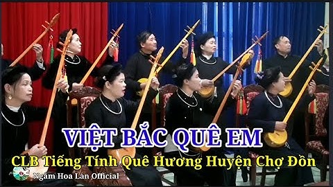 Hát then CLB Tiếng Tính Quê Hương Huyện Chợ Đồn, Việt Bắc Quê Em