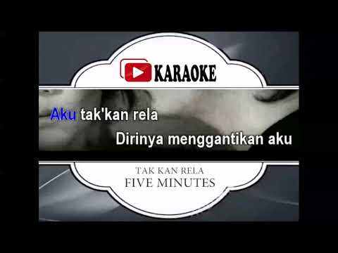 Lagu Karaoke FIVE MINUTES - TAK KAN RELA (POP INDONESIA) | Official Karaoke Musik Video