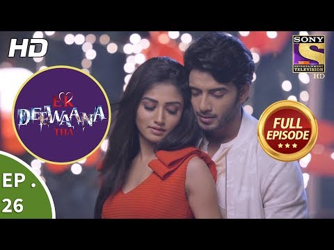 Ek Deewaana Tha - एक दीवाना था - Ep 26 - Full Episode - 27th November, 2017