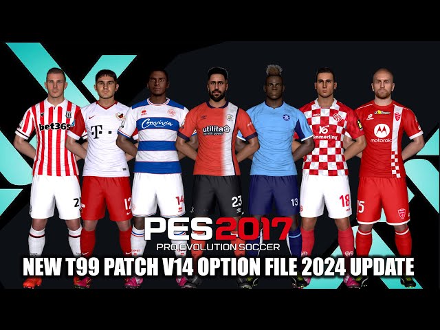 PES 2017 NEW T99 PATCH OPTION FILE 2023-2024 V3 