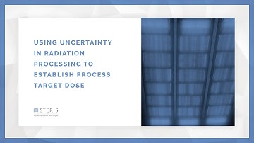 Using Uncertainty in Radiation Processing to Establish Process Target Dose | STERIS AST TechTalk