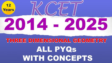 KCET 12 Years | 2014 - 2025 | THREE DIMENSIONAL GEOMETRY | ALL PYQs With CONCEPTS |