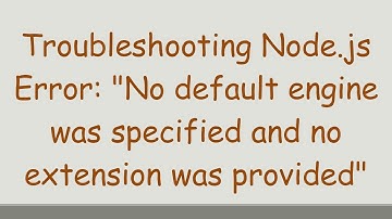 Troubleshooting Node.js Error: "No default engine was specified and no extension was provided"